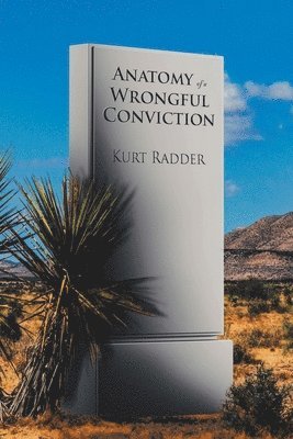 Anatomy of a Wrongful Conviction 1