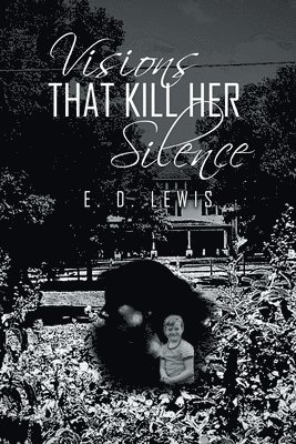 E D Lewis, E. D. Lewis, D. Lewis,E. - Visions That Kill Her Silence, Häftad
