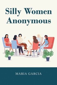 bokomslag Silly Women Anonymous