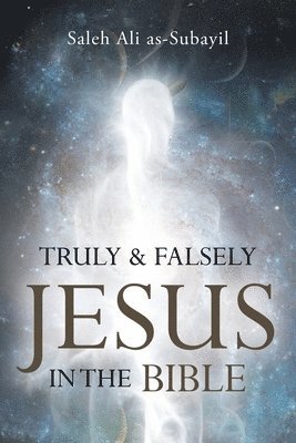 bokomslag Truly and Falsely Jesus in the Bible