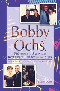 bokomslag Bobby Ochs, Kid from the Bronx and Restaurant Partner to the Stars