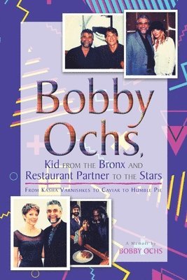 Bobby Ochs, Kid from the Bronx and Restaurant Partner to the Stars 1