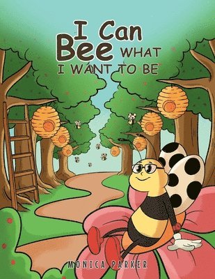 I Can Bee What I Want to Be 1