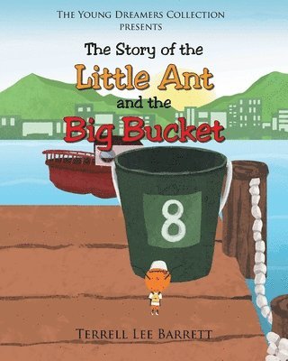 bokomslag The Story of the Little Ant and the Big Bucket