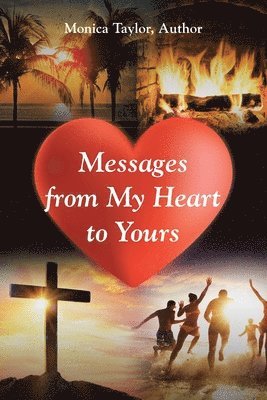 Monica Taylor Author, Monica Taylor, Author - Messages from My Heart to Yours, Häftad