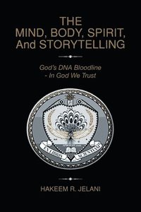 bokomslag MIND, BODY, SPIRIT, And STORYTELLING