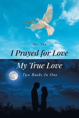 I Prayed for Love-My True Love 1