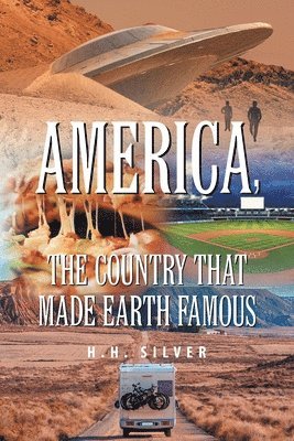 H H Silver, H. H. Silver, H. Silver,H. - America, the Country that made Earth Famous, Häftad