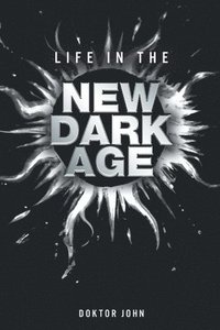 bokomslag Life in the New Dark Age
