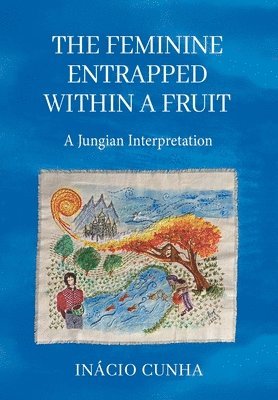 Inaacio Cunha, Inácio Cunha - Feminine Entrapped Within a Fruit, Inbunden