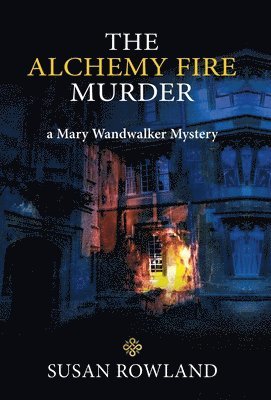 Susan Rowland - Alchemy Fire Murder, Inbunden