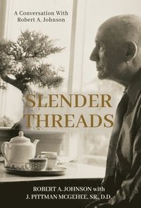 bokomslag Slender Threads: A Conversation With Robert A. Johnson