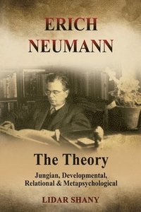 bokomslag Erich Neumann - The Theory