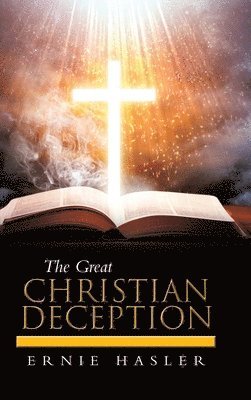Ernie Hasler - Great Christian Deception, Inbunden