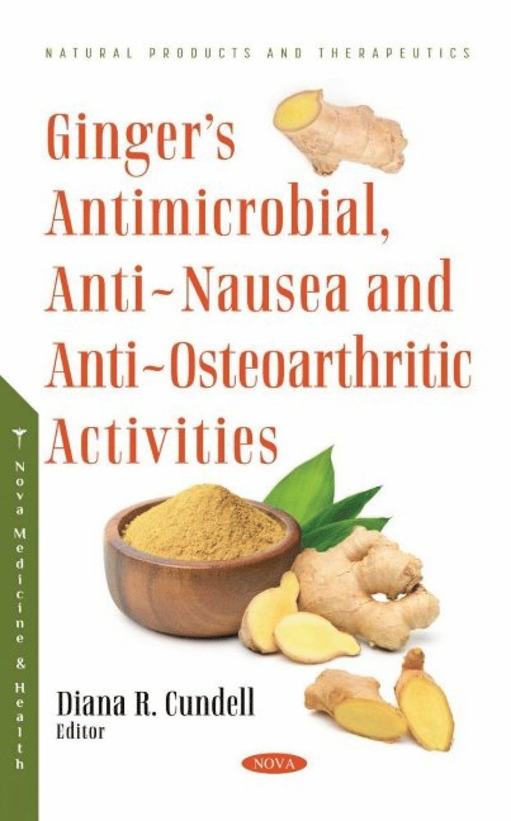 Diana R Cundell, PhD Cundell, Diana R - Ginger's Antimicrobial, Anti-Nausea and Anti-Osteoarthritic Activities, Inbunden