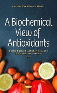 bokomslag A Biochemical View of Antioxidants