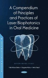 bokomslag A Compendium of Principles and Practice of Laser Biophotonics in Oral Medicine