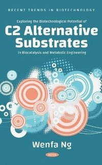 bokomslag Exploring the Biotechnological Potential of C2 Alternative Substrates in Biocatalysis and Metabolic Engineering