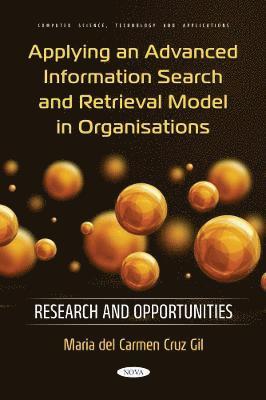 Applying an Advanced Information Search and Retrieval Model in Organisations: Research and Opportunities 1