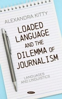 bokomslag Loaded Language and the Dilemma of Journalism