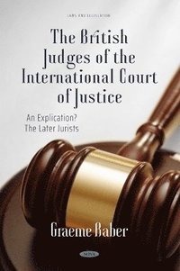 bokomslag British Judges of the International Court of Justice: An Explication? The Later Jurists