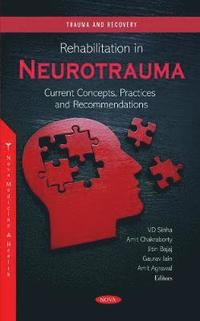 bokomslag Rehabilitation in Neurotrauma: Current Concepts, Practices and Recommendations