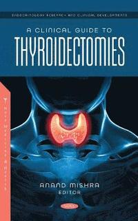 bokomslag A Clinical Guide to Thyroidectomies