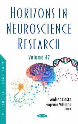 bokomslag Horizons in Neuroscience Research. Volume 47