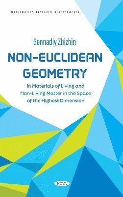 bokomslag Non-Euclidean Geometry in Materials of Living and Non-Living Matter in the Space of the Highest Dimension