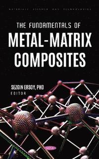 bokomslag The Fundamentals of Metal-Matrix Composites