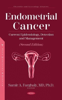 bokomslag Endometrial Cancer: Current Epidemiology, Detection and Management (Second Edition)