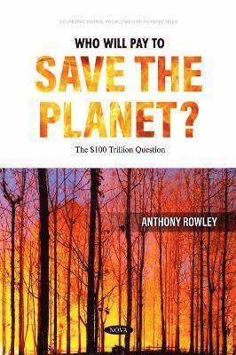 bokomslag Who Will Pay to Save the Planet? The 100 Trillion Question