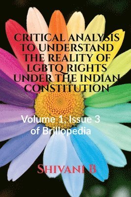 bokomslag Critical Analysis to Understand the Reality of LGBTQ Rights Under the Indian Constitution