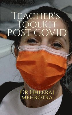 Dheeraj Mehrotra, Mehrotra,Dheeraj - Teacher's Toolkit Post COVID, Häftad