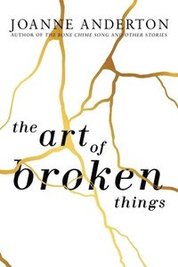 bokomslag The Art of Broken Things