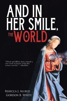 Rebecca J Allred, Gordon B White - And In Her Smile, the World, Häftad