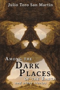 bokomslag Among the Dark Places of the Earth and Other Stories