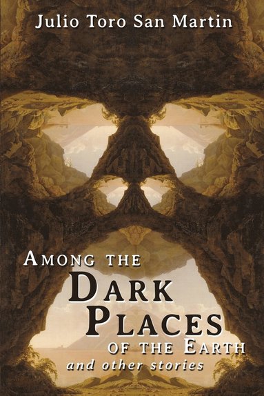 bokomslag Among the Dark Places of the Earth and Other Stories