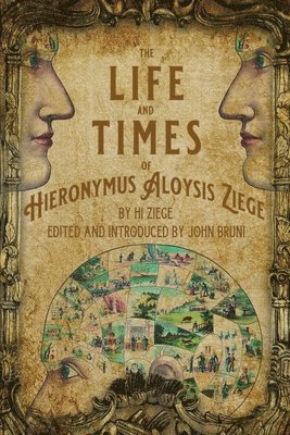 John Bruni - Life and Times of Hieronymus Aloysis Ziege, Häftad