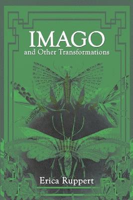 Erica Ruppert - Imago and Other Transformations, Häftad
