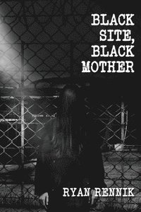 bokomslag Black Site, Black Mother