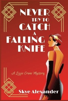 Skye Alexander - Never Try to Catch a Falling Knife, Häftad