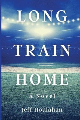 Jeff Houlahan - Long Train Home, Häftad