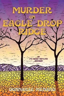 Murder on Eagle Drop Ridge: An It's Never Too Late Mystery 1