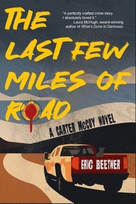 Eric Beetner - Last Few Miles of Road, Häftad