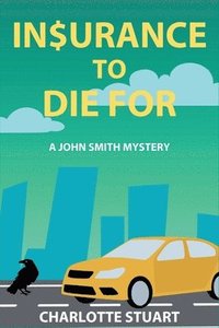 bokomslag In$urance to Die For: A John Smith Mystery