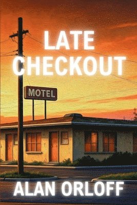 Alan Orloff - Late Checkout, Häftad