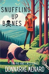 bokomslag Snuffling Up Bones: The Pig and I Mysteries