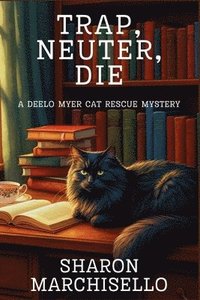 bokomslag Trap, Neuter, Die: A DeeLo Myer Cat Rescue Mystery