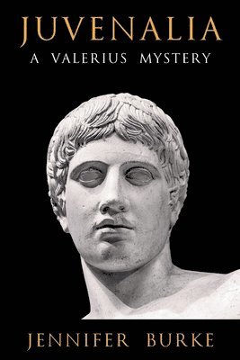 Juvenalia: A Valerius Mystery 1